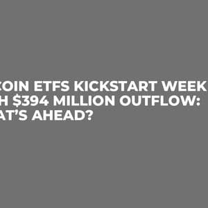 Bitcoin ETFs Kickstart Week With $394 Million Outflow: What’s Ahead?