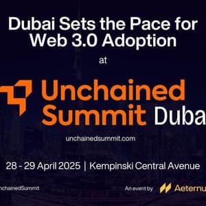 Dubai’s Web 3.0 Momentum Accelerates as Global Stakeholders Gather for Unchained Summit