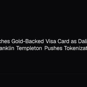 Tether Launches Gold-Backed Visa Card as Dalio Warns of AI Bubble, Franklin Templeton Pushes Tokenization