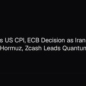 Crypto Eyes US CPI, ECB Decision as Iran Monetizes Hormuz, Zcash Leads Quantum Surge